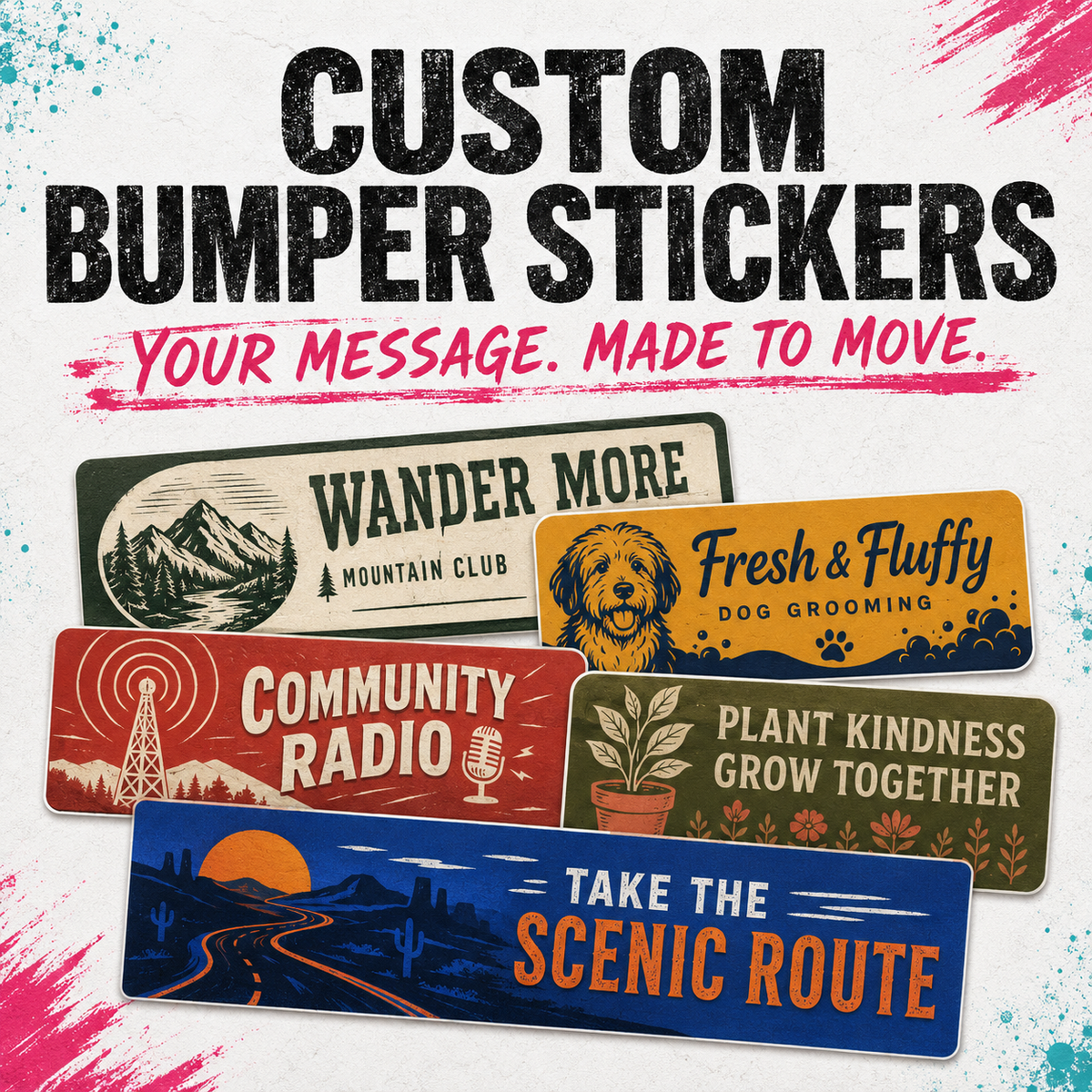 Custom bumper stickers shown in a collage on a white background with pink paint-splatter accents. Large text at the top reads 'CUSTOM BUMPER STICKERS' and 'YOUR MESSAGE.