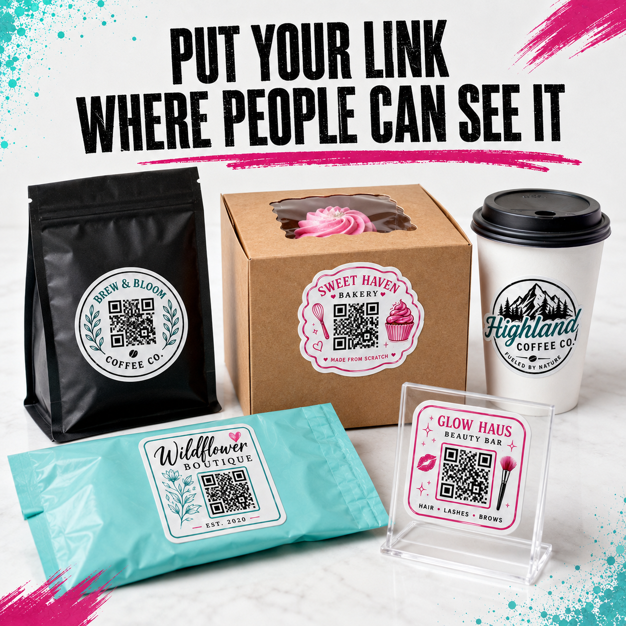 A promotional collage showing several branded retail items on a white background with paint-splatter accents and the text 'PUT YOUR LINK WHERE PEOPLE CAN SEE IT.' Visible products include a black coffee bag labeled 'Sun & Blood Coffee Co,' a kraft bakery box labeled 'Sweet Haven Bakery,' a white takeaway coffee cup labeled 'Highland Coffee Co,' a turquoise pouch labeled 'Wildflower Boutique,' and a clear acrylic stand holding a pink label for 'Glow Hair Beauty Bar.