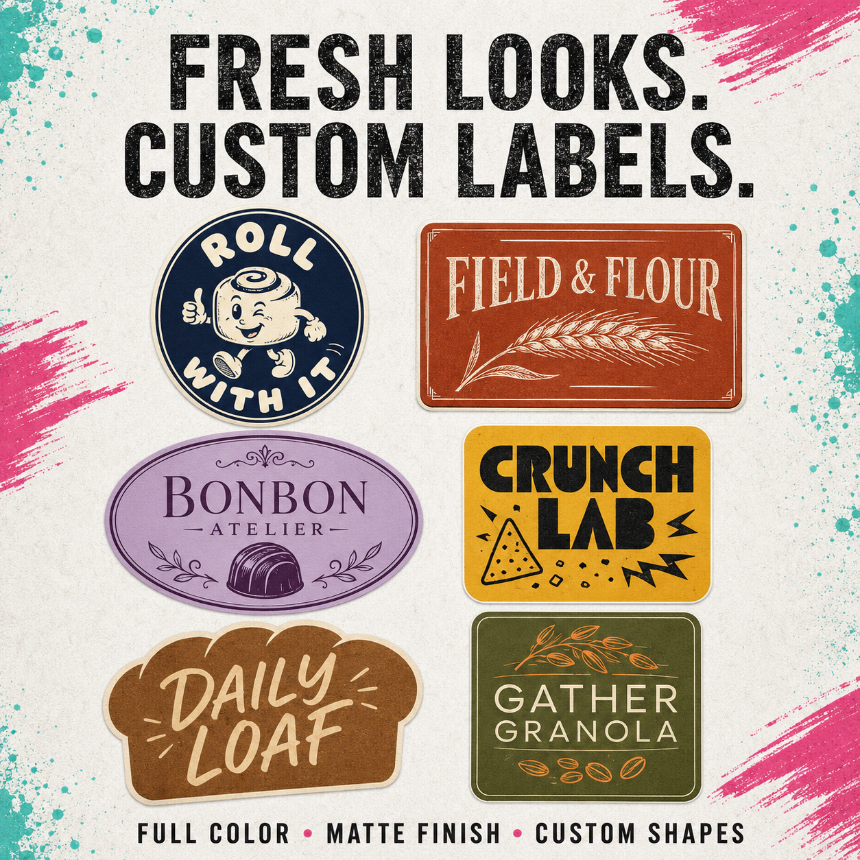 Promotional graphic for custom labels showing six different label designs with sample text: 'Roll With It,' 'Field & Flour,' 'Bonbon Atelier,' 'Crunch Lab,' 'Daily Loaf,' and 'Gather Granola.' The top text reads 'Fresh Looks.