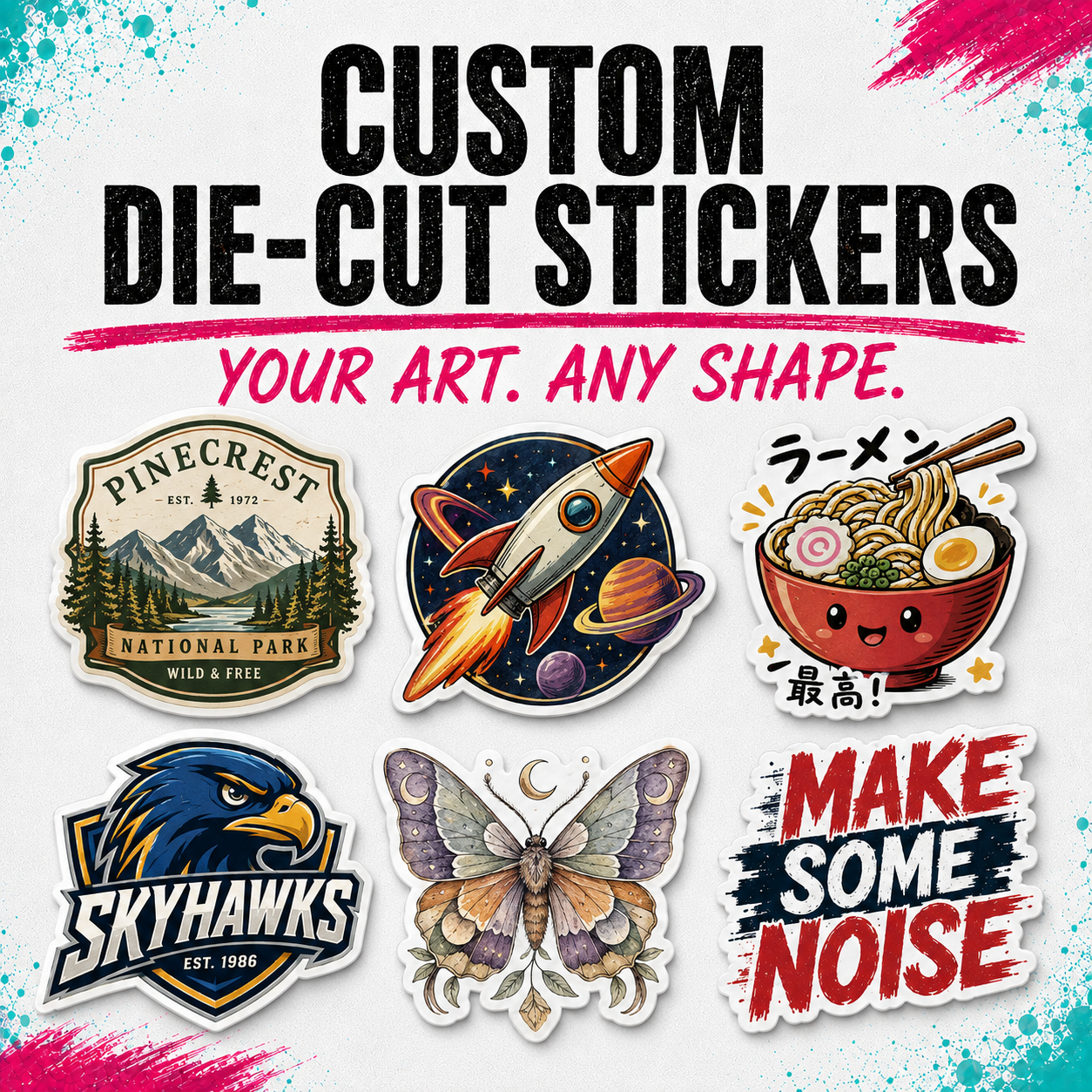 Custom die-cut stickers shown on a white background with colorful paint splashes. Large text at the top reads 'CUSTOM DIE-CUT STICKERS' and 'YOUR ART.