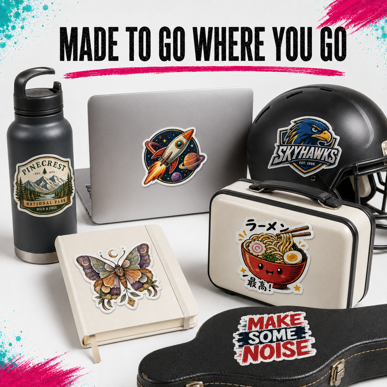 A collection of custom die-cut stickers displayed on various everyday items, including a black insulated water bottle, a silver laptop, a black football helmet, a cream lunchbox, a cream notebook, and a black instrument case. The top of the image features the text 'MADE TO GO WHERE YOU GO' with paint splatter accents.