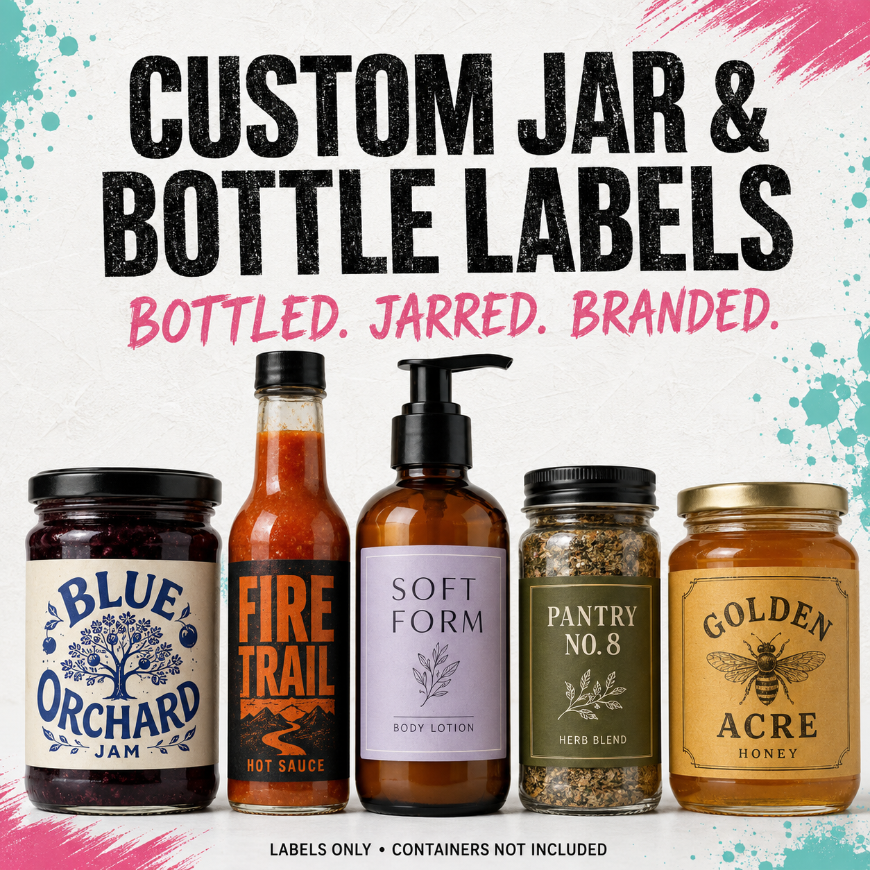 Custom jar and bottle labels shown with five sample containers on a white background with pink and teal paint-splatter accents. Large text reads 'CUSTOM JAR & BOTTLE LABELS' and 'BOTTLED.