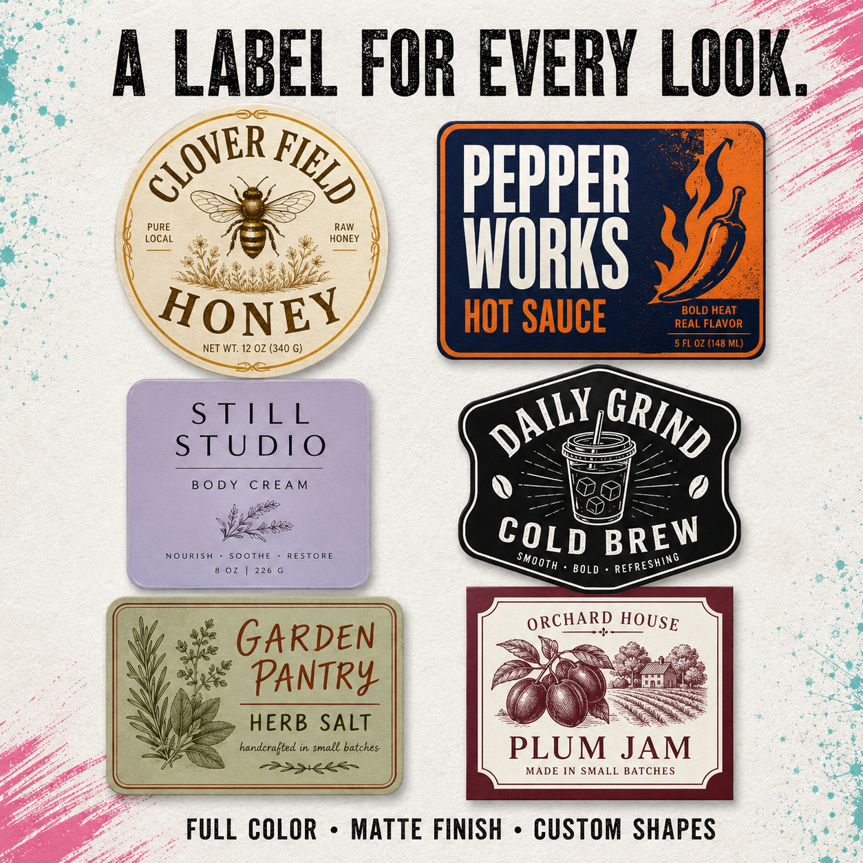 A promotional graphic showing six custom label designs with different shapes and colors, including Clover Field Honey, Pepper Works Hot Sauce, Still Studio Body Cream, Daily Grind Cold Brew, Garden Pantry Herb Salt, and Orchard House Plum Jam. Text at the top reads 'A LABEL FOR EVERY LOOK.