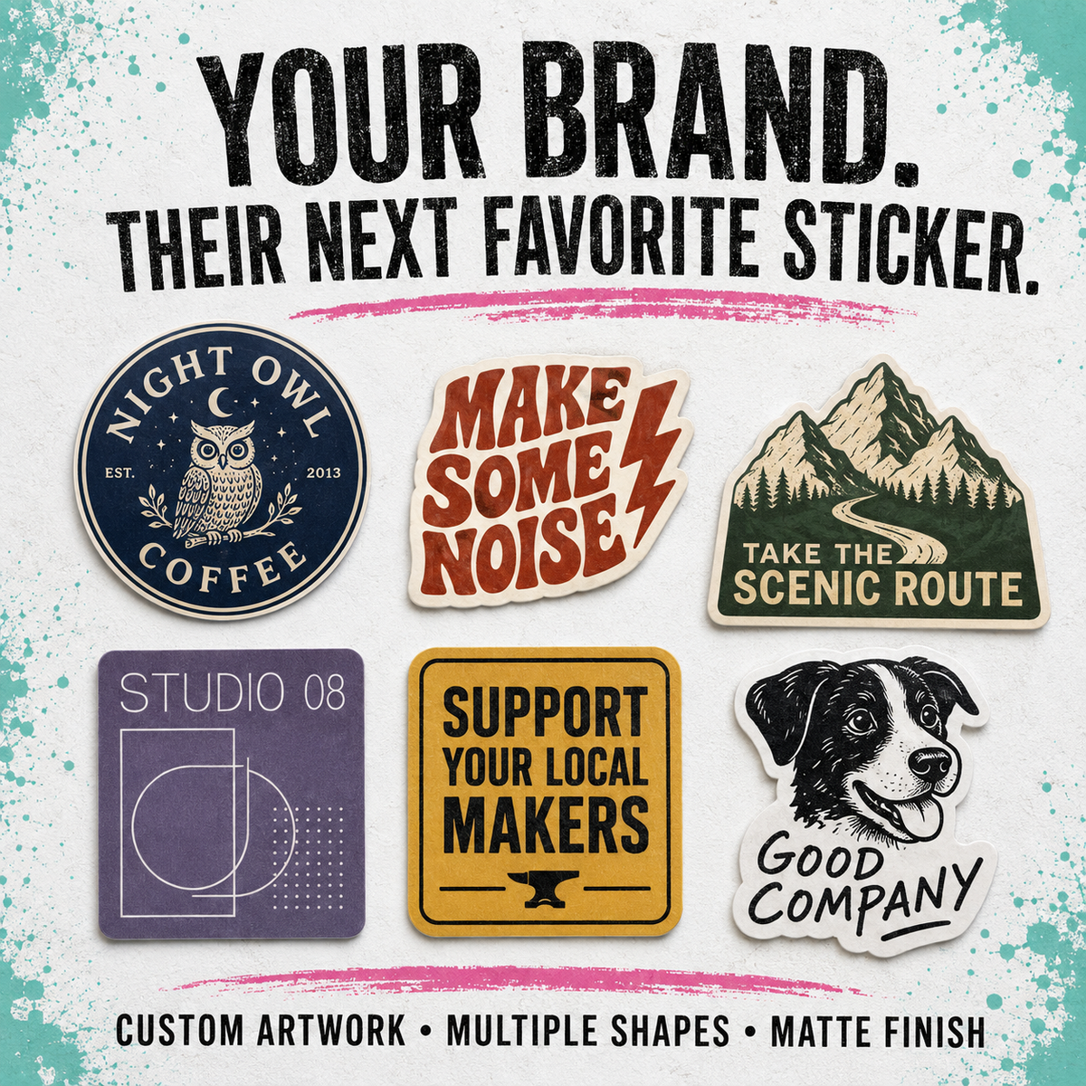 A promotional graphic showing six sample stickers with custom text and artwork, including an owl coffee sticker, a 'Make Some Noise' lightning sticker, a mountain route sticker, a purple 'Studio 08' sticker, a yellow 'Support Your Local Makers' anvil sticker, and a black-and-white dog sticker. Large text at the top reads 'YOUR BRAND.