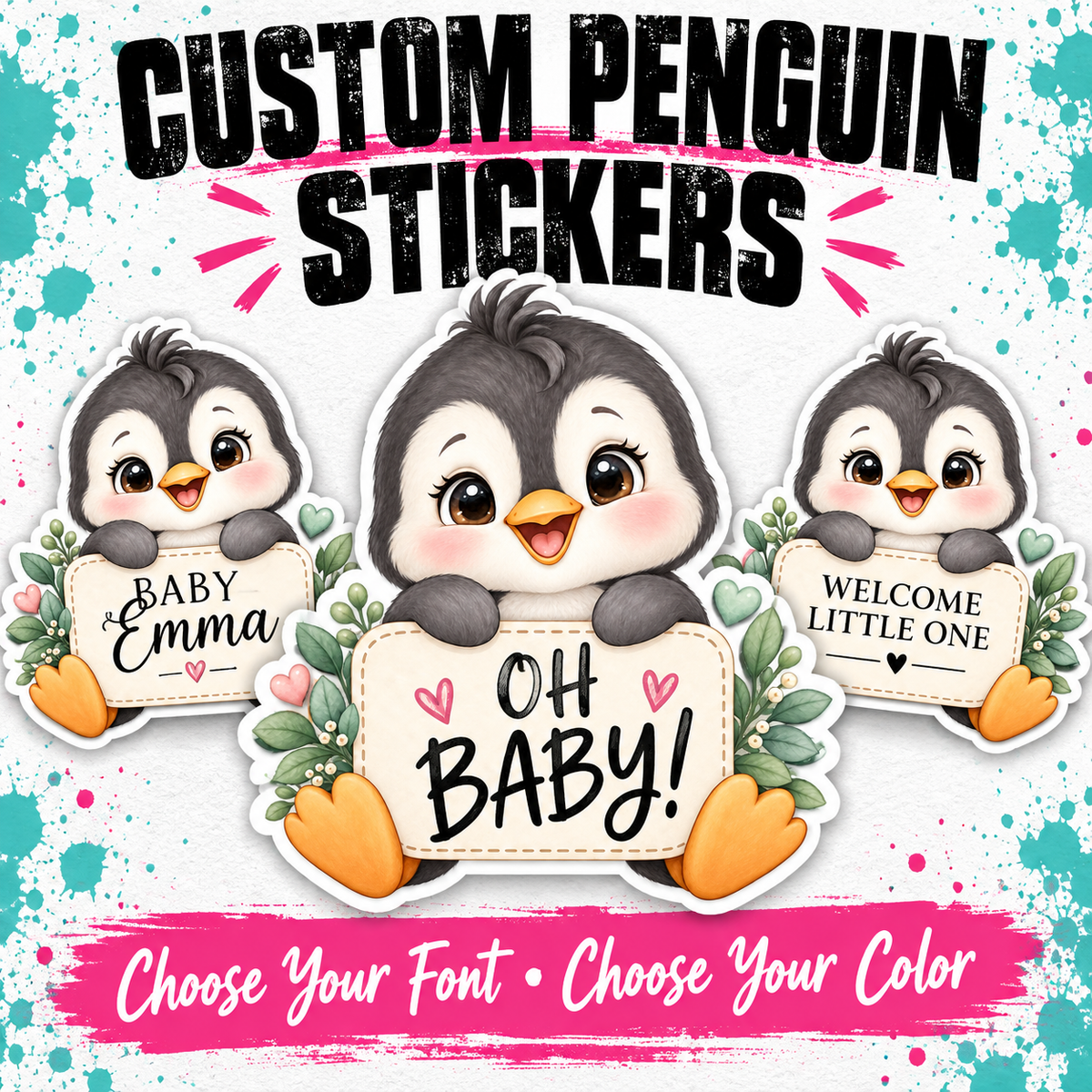 Custom penguin stickers shown on a white background with colorful paint splatters. The center sticker features a cute cartoon penguin holding a sign that says 'OH BABY!' with hearts, flanked by two smaller custom penguin stickers reading 'Baby Emma' and 'Welcome Little One'.