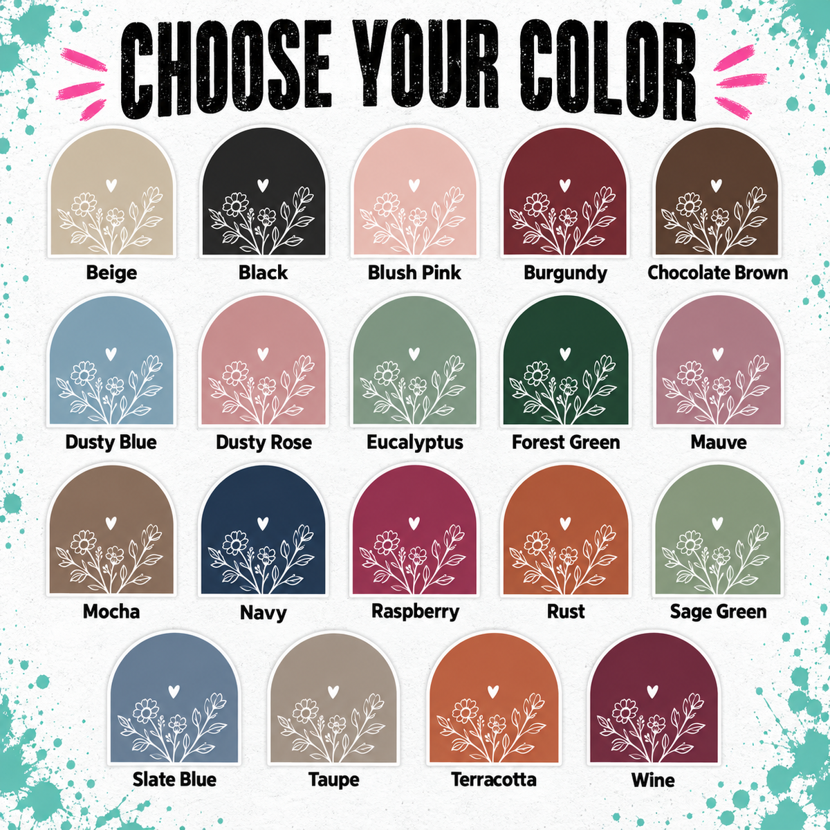 A color selection chart with the text 'CHOOSE YOUR COLOR' at the top and multiple labeled swatches below, including Beige, Black, Blush Pink, Burgundy, Chocolate Brown, Dusty Blue, Dusty Rose, Eucalyptus, Forest Green, Mauve, Mocha, Navy, Raspberry, Rust, Sage Green, Slate Blue, Taupe, Terracotta, and Wine.